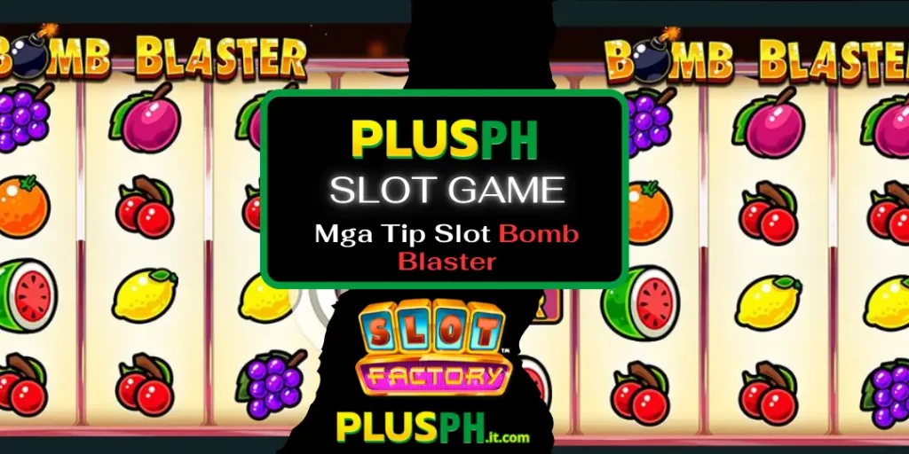 Bomb Blaster Slot Review , Tips & How to Play at PlusPH 19 Mga Tip Slot Bomb Blaster at plusph